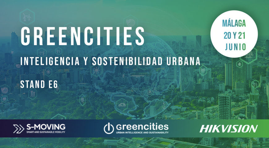 Hikvision participa en el encuentro Greencities y S-Moving, referencia en ciudades sostenibles